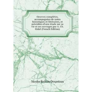   par A. Ch. Gidel (French Edition) Nicolas Boileau DesprÃ©aux Books