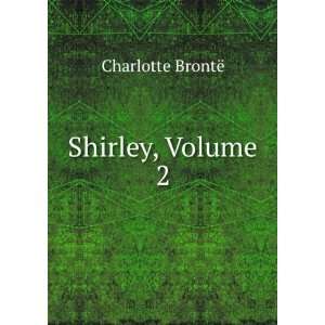  Shirley, Volume 2 Charlotte BrontÃ« Books