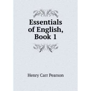  Essentials of English, Book 1: Henry Carr Pearson: Books