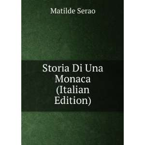  Storia Di Una Monaca (Italian Edition) Matilde Serao 