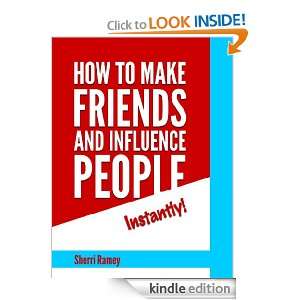How To Make Friends And Influence People Instantly Sherri Ramey 