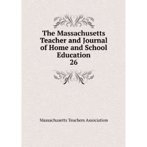   and School Education. 26 Massachusetts Teachers Association Books