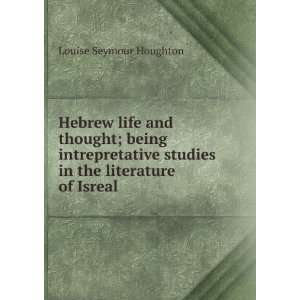   studies in the literature of Isreal Louise Seymour Houghton Books