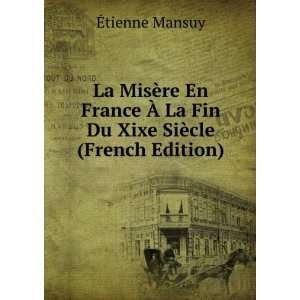   Ã? La Fin Du Xixe SiÃ¨cle (French Edition) Ã?tienne Mansuy Books