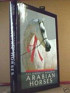 MAJESTIC WORLD OF ARABIAN HORSES ILLUSTRATED  