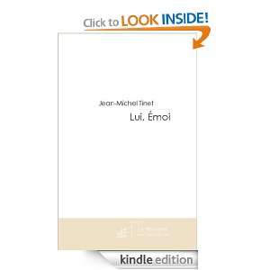 Lui, Emoi. (French Edition) Jean Michel Tinet  Kindle 
