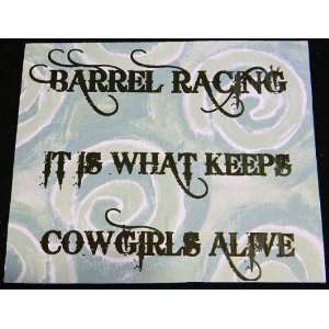 Old Wood Sign  Barrel Raing it is What Keeps Cowgirls Alive  