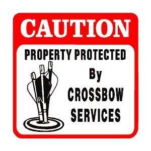  CAUTION CROSSBOW protective services sign
