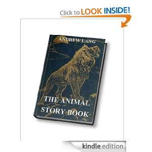 The Animal Story Book (Annotated Authors Edition) Andrew Lang 