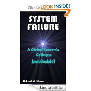 SYSTEM FAILURE Is Global Economic Collapse Inevitable? Richard 