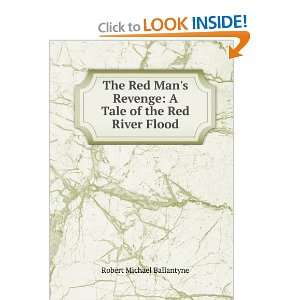  The Red Mans Revenge A Tale of the Red River Flood 