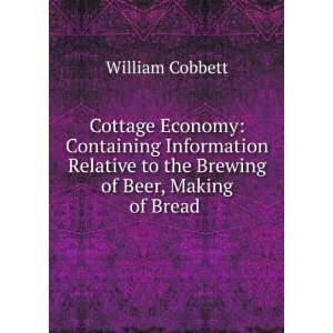   Brewing of Beer, Making of Bread . William Cobbett  Books