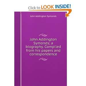    John Addington Symonds, a biography John Addington Symonds Books