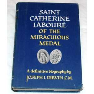   Miraculous Medal, A Definitive Biography C.M. Joseph I. Dirvin Books