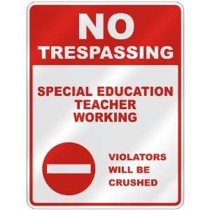 NO TRESPASSING  SPECIAL EDUCATION TEACHER WORKING VIOLATORS WILL BE 