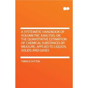   Chemical Substances by Measure, Applied to Liquids, Solids and Gases