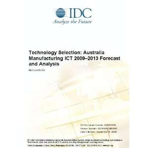 Technology Selection Australia Manufacturing ICT 2009 2013 Forecast 