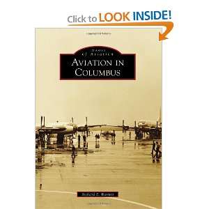 : Aviation in Columbus (Images of Aviation) (9780738593715): Richard 