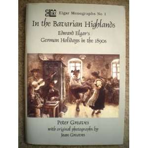  In the Bavarian Highlands Edward Elgars German Holidays 