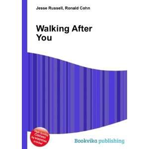  Walking After You Ronald Cohn Jesse Russell Books