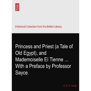 Princess and Priest (a Tale of Old Egypt), and Mademoiselle Eí?Tienne 