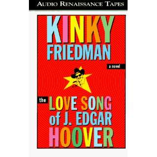  Love Song of J Edgar Hoover: A Novel (Kinky Friedman 