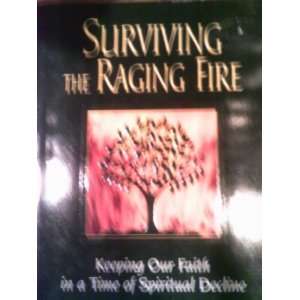  Surviving the raging fire Keeping our faith in a time of 