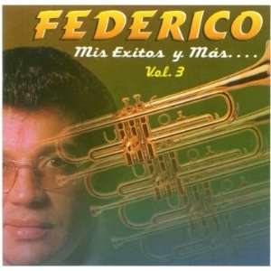  Mis Exitos Y Mas Vol 3 Federico Y Su Combo Music