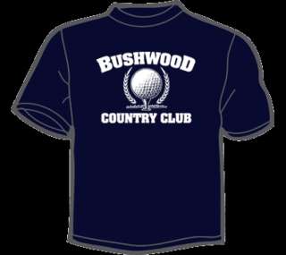 BUSHWOOD COUNTRY CLUB T Shirt MENS funny caddyshack 80s  