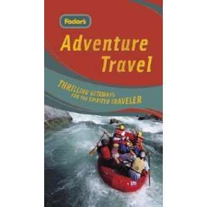   Travel Thrilling Getaways for the Spirited Traveler [FODOR ADV TRAVEL