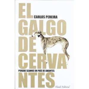    El galgo de Cervantes (9789896973506) Carlos Pereira Books
