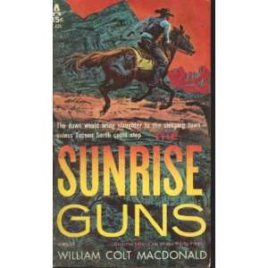  Sunrise Guns (Law of the Forty Fives): William Colt 