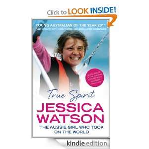 True Spirit The Aussie girl who took on the world Jessica Watson 