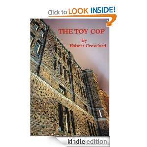 The Toy Cop Robert Crawford  Kindle Store