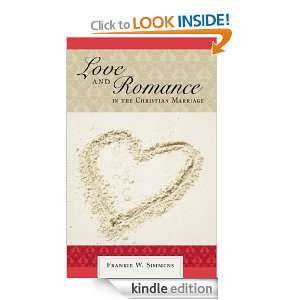 Love AND Romance IN THE CHRISTIAN MARRIAGE Frankie W. Simmons 