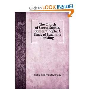  The Church of Sancta Sophia, Constantinople A Study of 