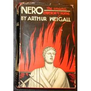  Nero, the singing emperor of Rome Arthur Weigall Books