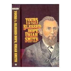    Yours In The Blessed Hope, Uriah Smith EUGENE DURAND Books