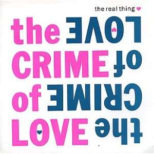  The Crime Of Love The Real Thing Music