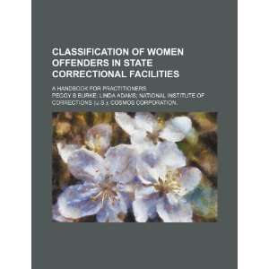  Classification of women offenders in state correctional facilities 