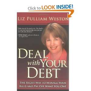 Deal with Your Debt The Right Way to Manage Your Bills and Pay Off 