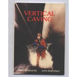  Vertical Caving Mike Meredith, Dan Martinez Books