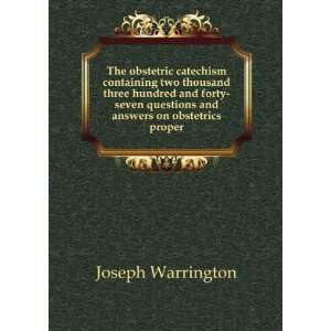 obstetric catechism  containing two thousand three hundred and forty 