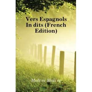 Vers Espagnols InÃ©dits (French Edition) MoliÃ¨re 