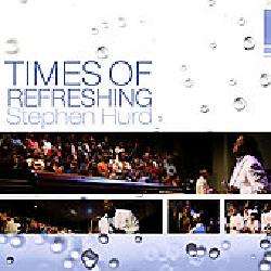 Stephen Hurd   Times Of Refreshing [10/14]  