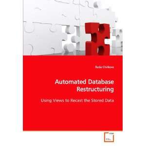  Automated Database Restructuring Using Views to Recast 