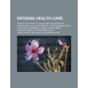 com Defense health care resources, patient access, and challenges in 