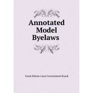   Annotated Model Byelaws . Great Britain Local Government Board Books