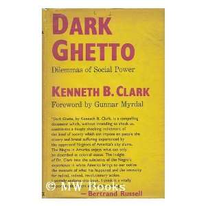    Dark Ghetto Dilemmas of Social Power Kenneth B. Clark Books