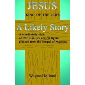  Jesus, A Likely Story (9780978843014) Wayne Holland 